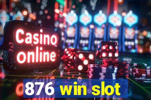 876 win slot